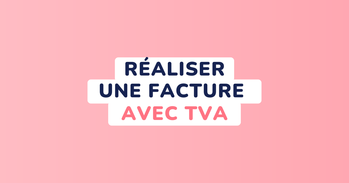 Réaliser une facture avec TVA notre guide